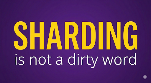 “Sharding” is not a dirty word